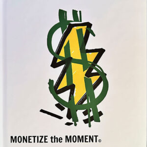Monetize the Moment