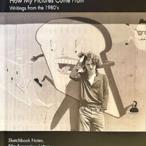 How My Pictures Come From - writings from the 1980s